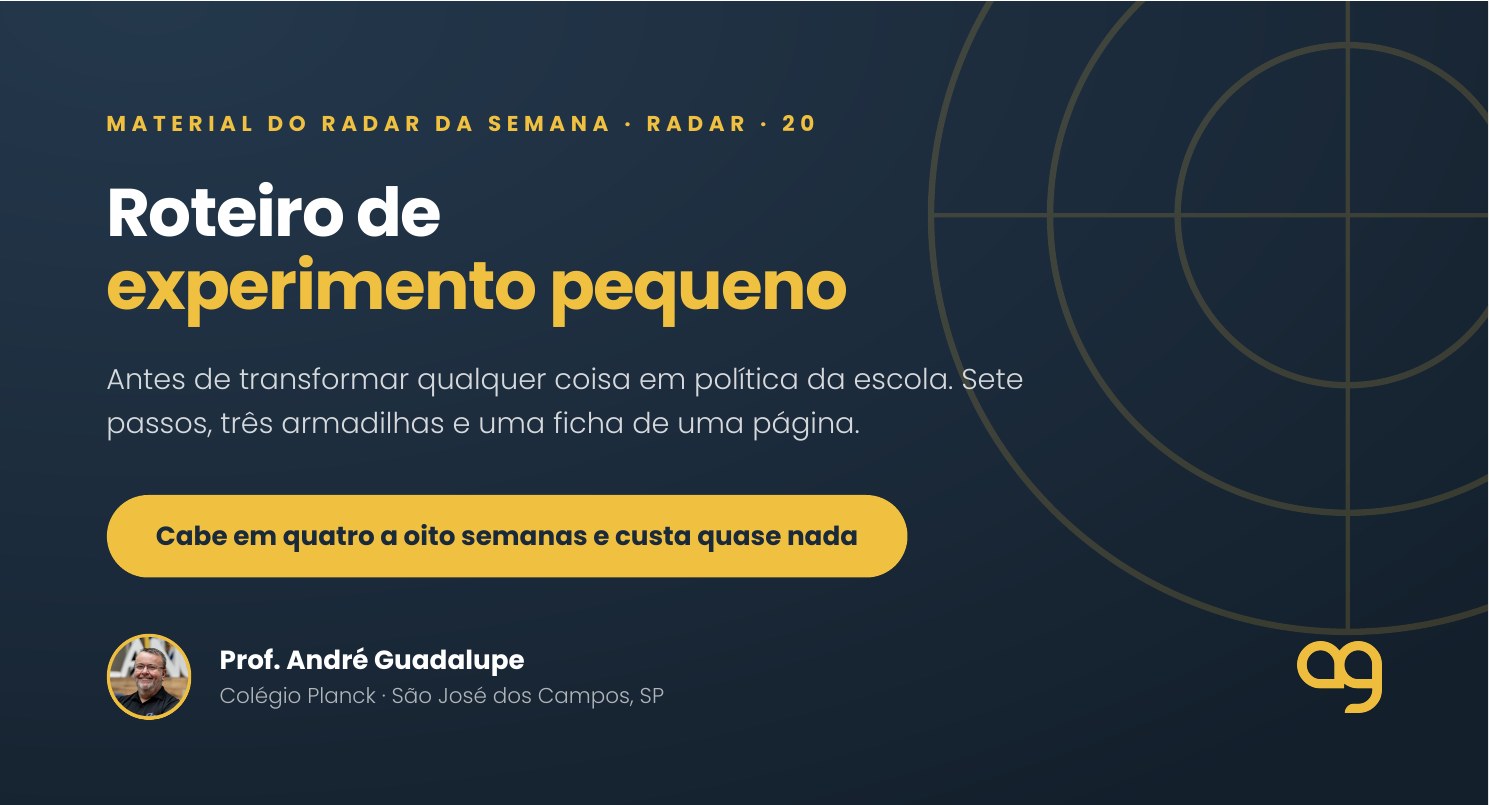 Roteiro de experimento pequeno: antes de transformar qualquer coisa em política da escola